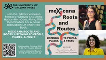 Flyer for a book launch titled: MEXICANA ROOTS AND ROOTS: LISTENING TO PEOPLE, PLACES, & POSTS